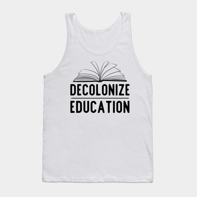 Decolonize education Tank Top by surly space squid